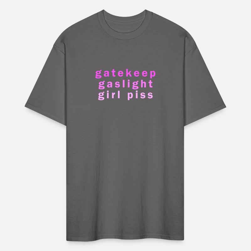 GATEKEEP GASLIGHT GIRL PISS