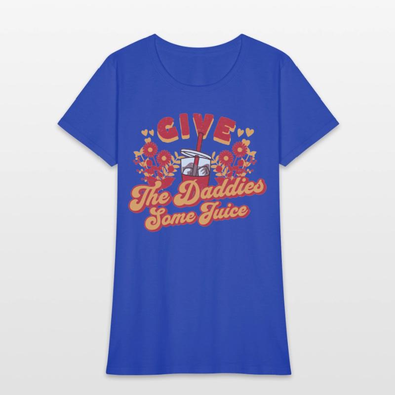Give The Daddies Some Juice Cute Vintage