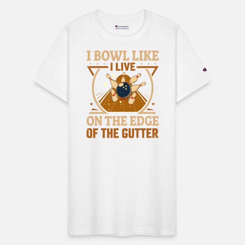 I Bowl Like I Live- On The Edge Of The Gutter