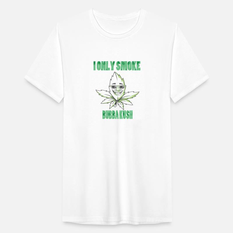 I ONLY SMOKE BUBBA KUSH