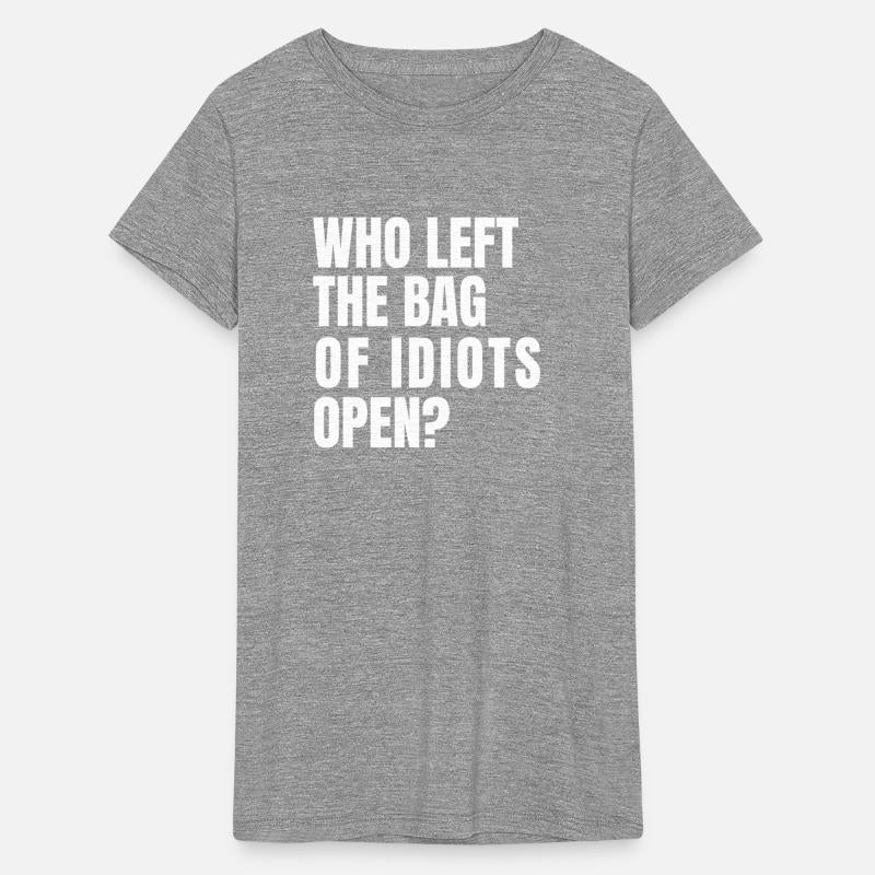 Who Left The Bag Of Idiots Open