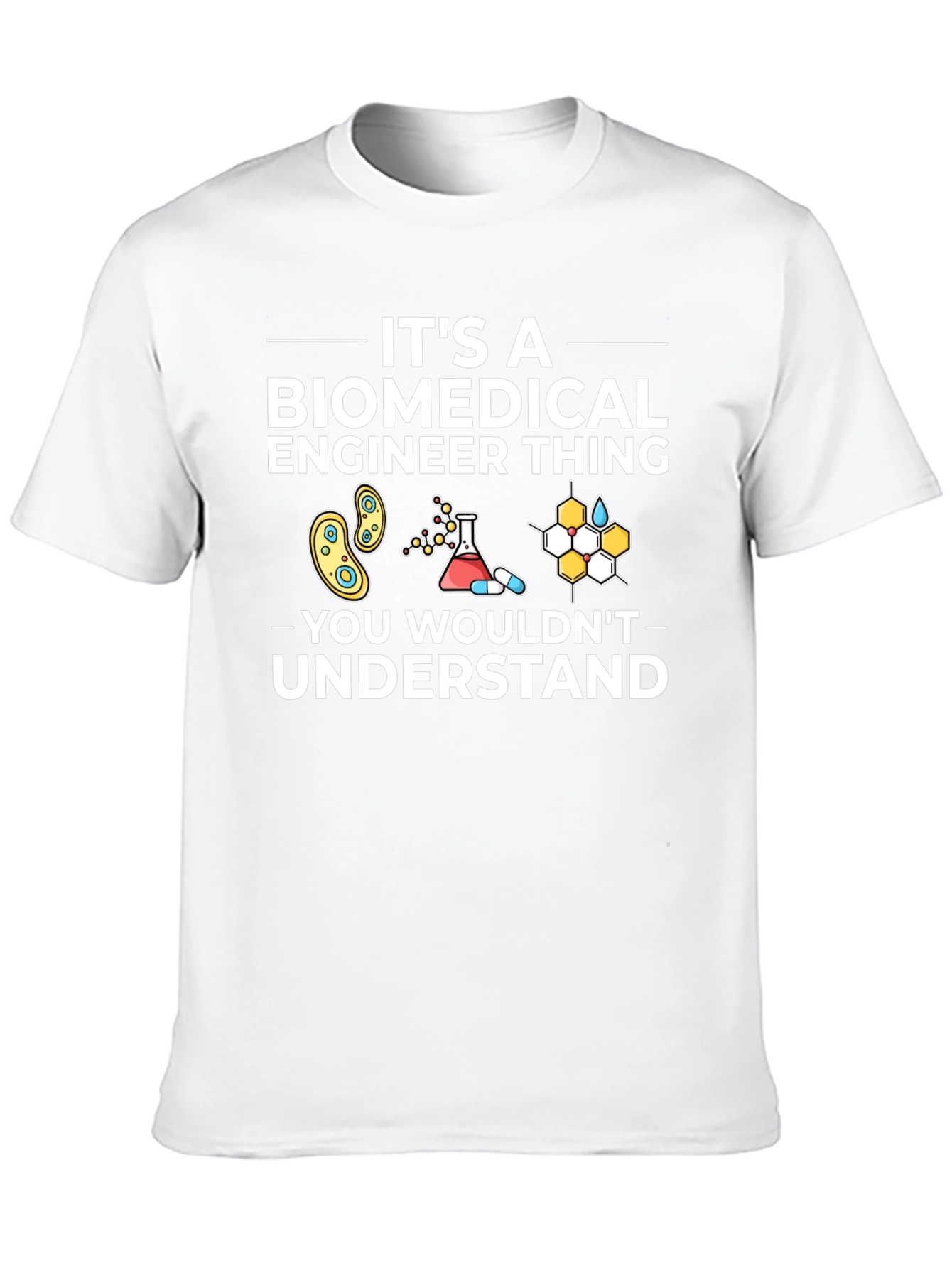 Biomedical Engineer T-Shirt - You Wouldnt Understand!