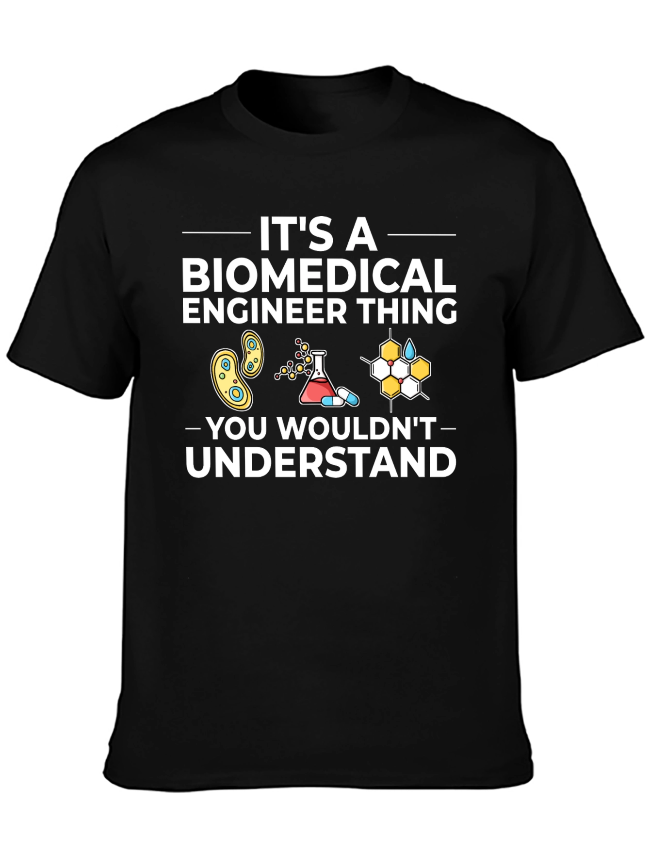 Biomedical Engineer T-Shirt - You Wouldnt Understand!