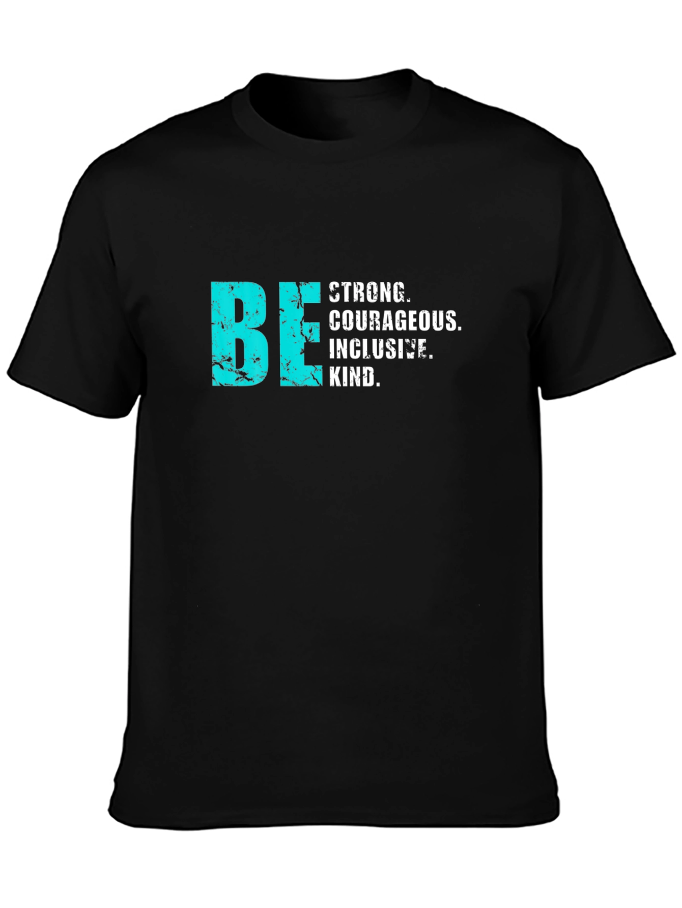 Be Strong Courageous Inclusive T-Shirt