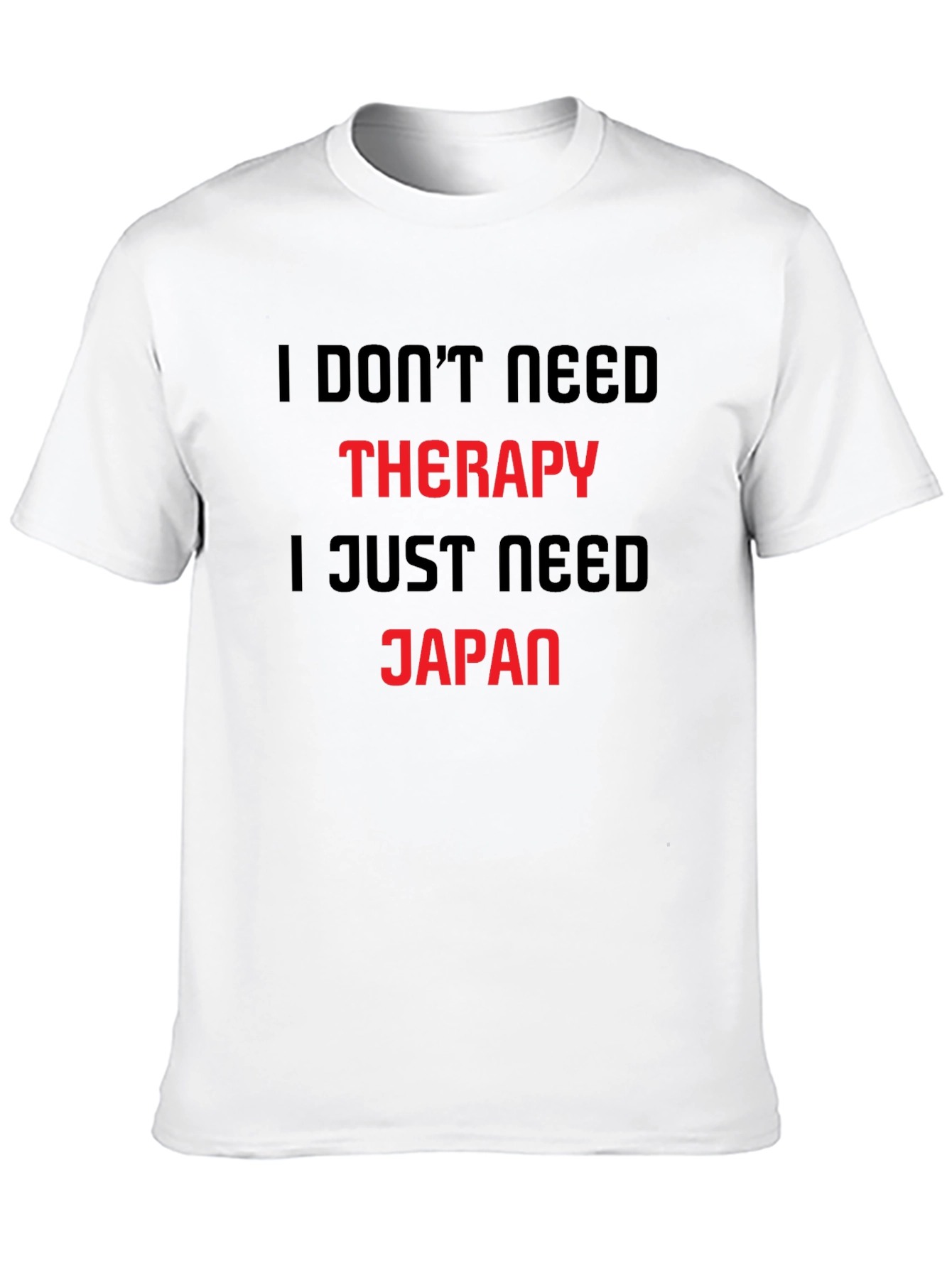 I Dont Need Therapy Japan Graphic Tee