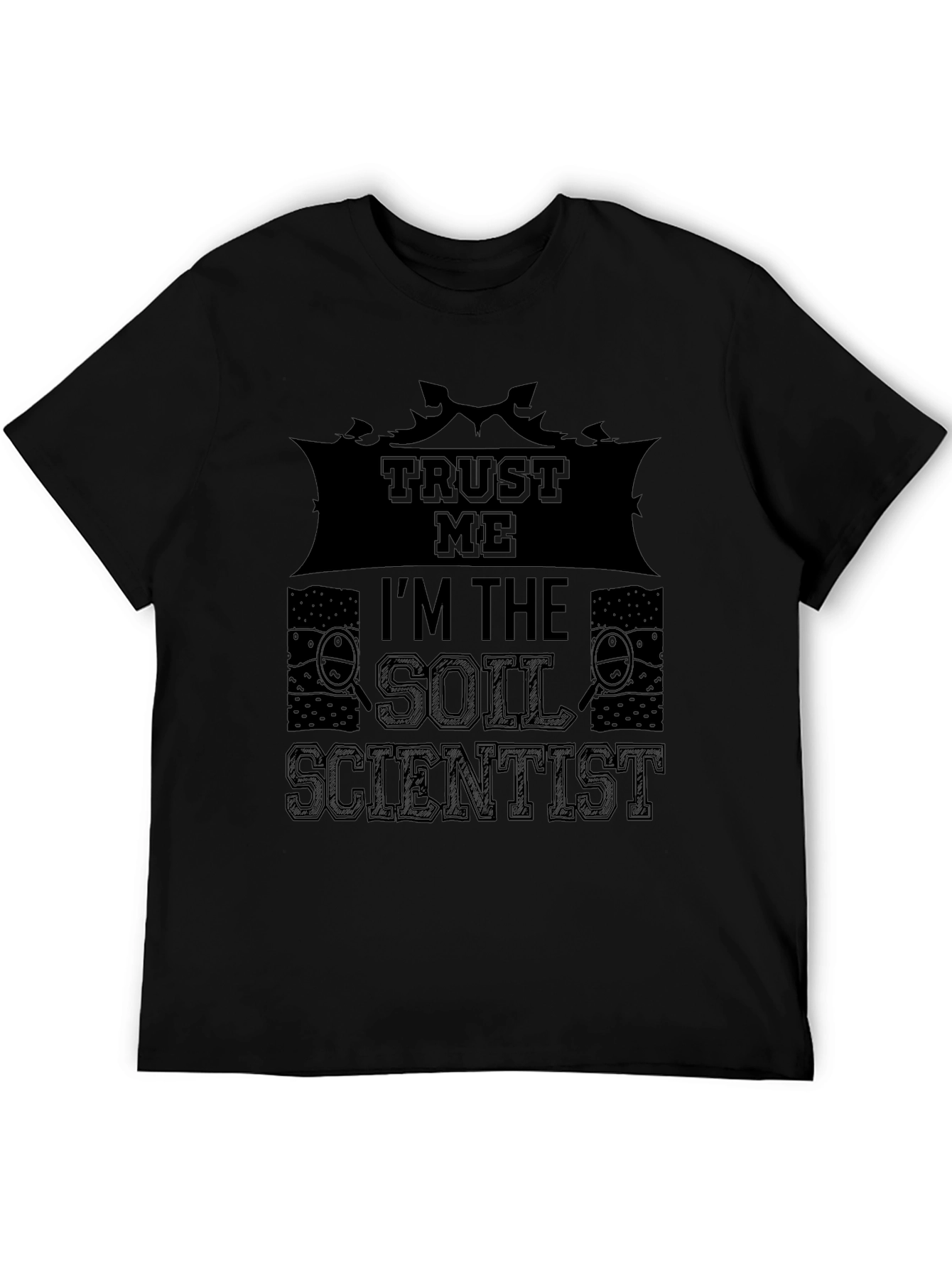 Trust Me Im The Soil Scientist T-Shirt