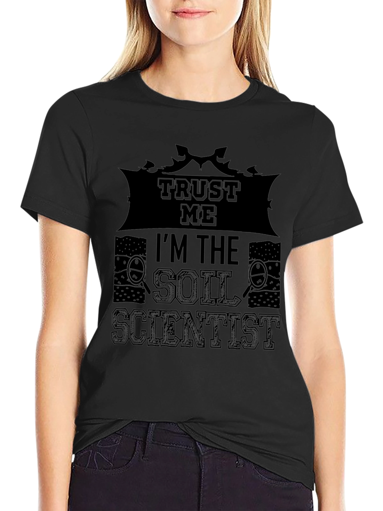 Trust Me Im The Soil Scientist T-Shirt