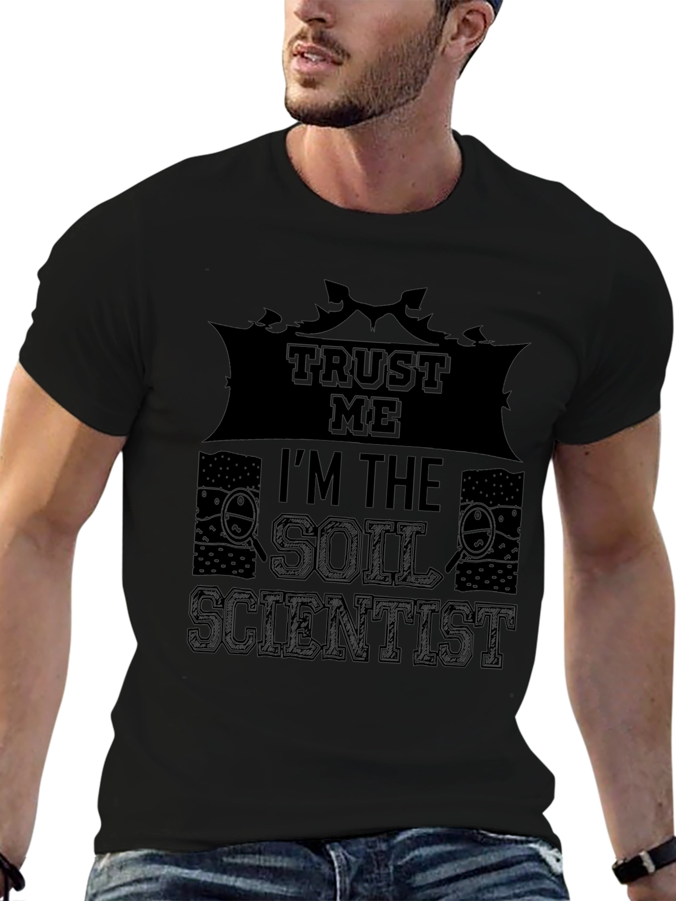 Trust Me Im The Soil Scientist T-Shirt