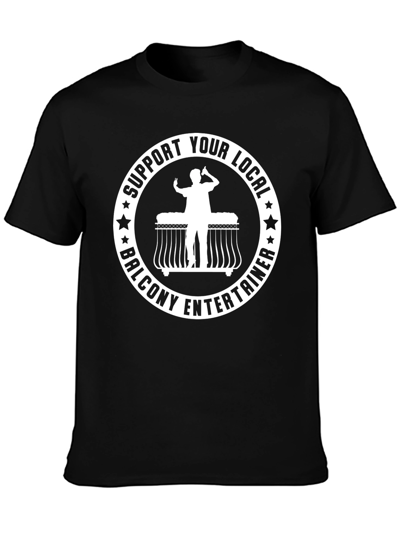 Support Your Local Balcony Entertainer T-Shirt