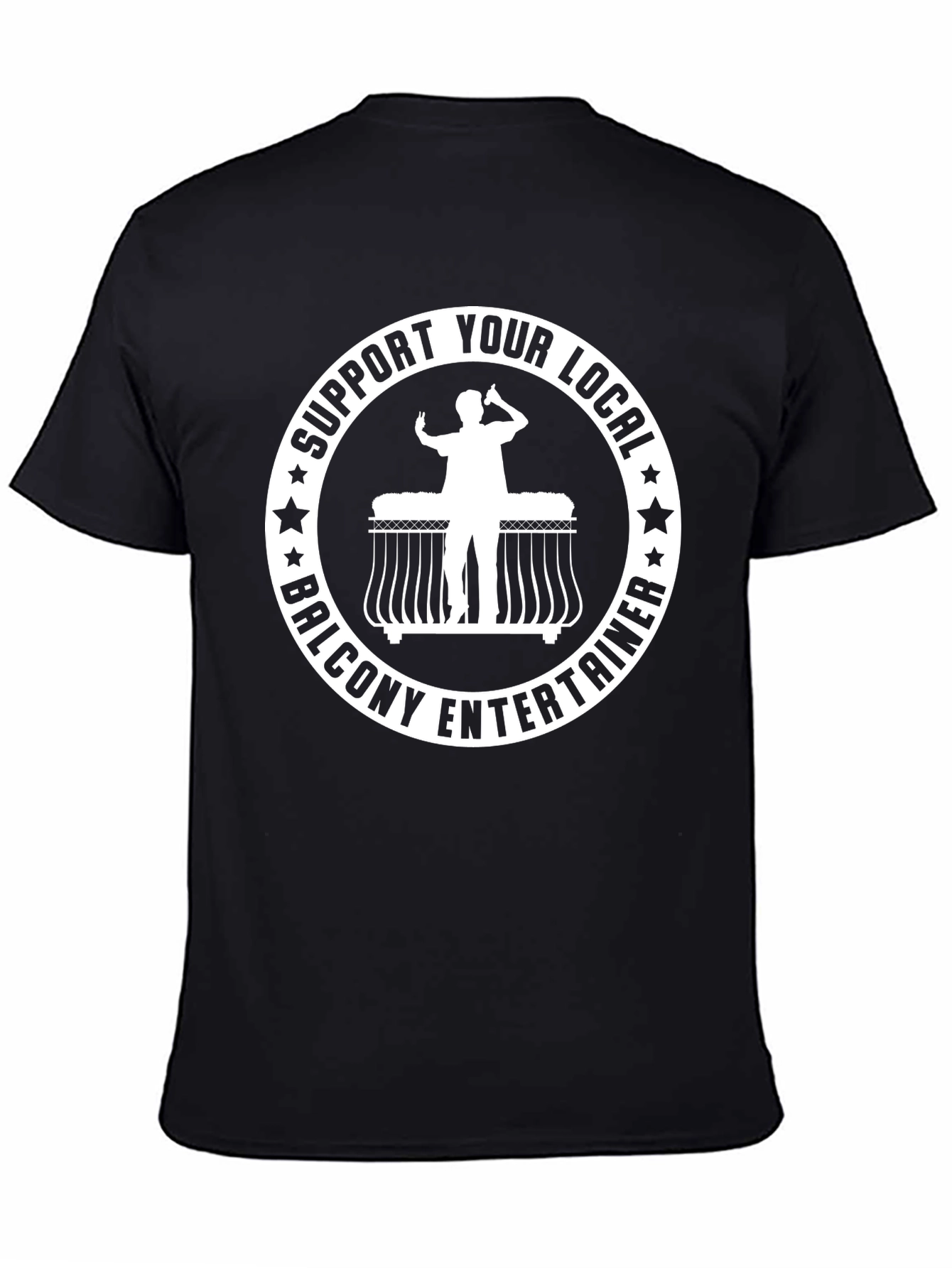 Support Your Local Balcony Entertainer T-Shirt