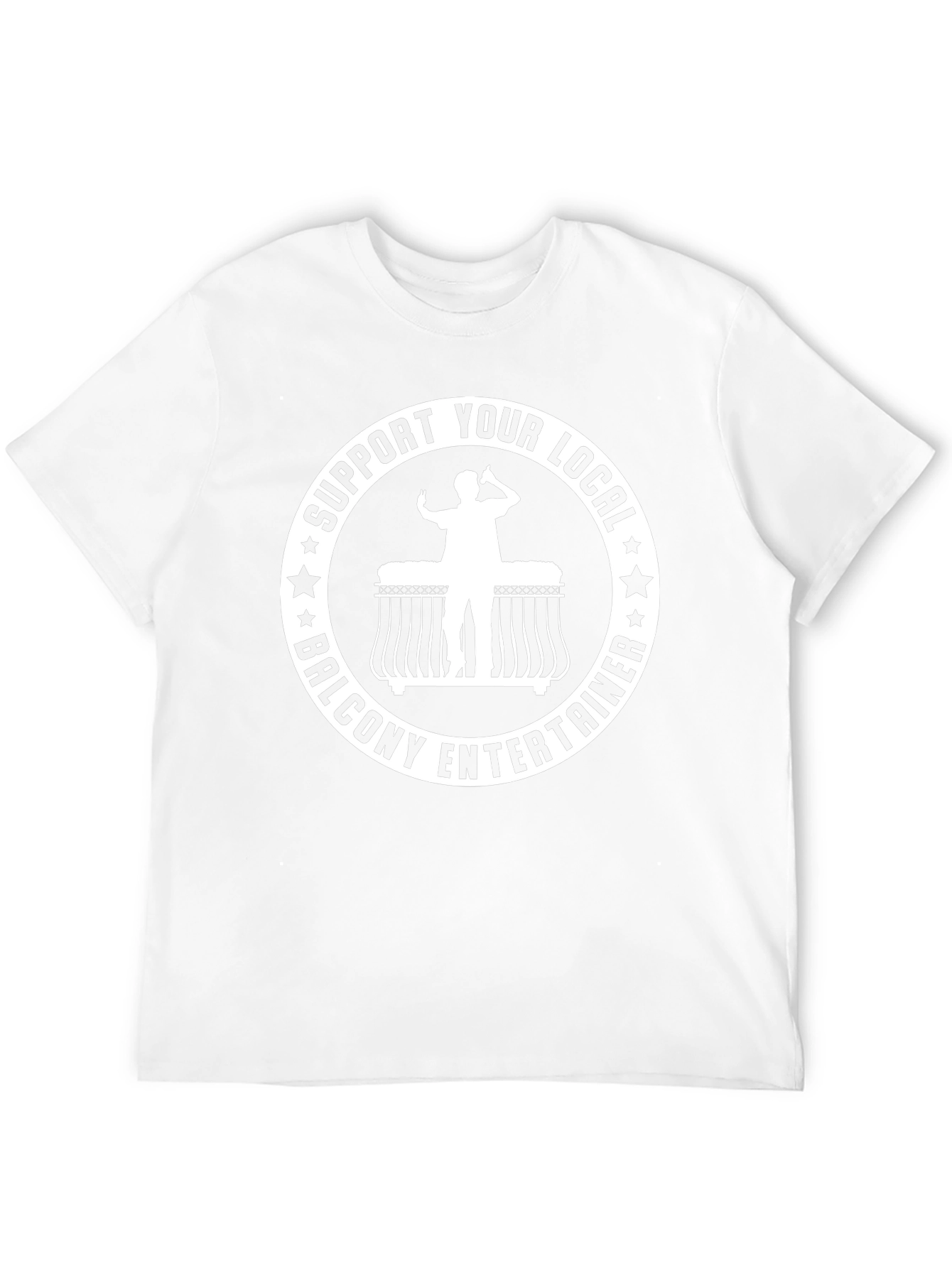 Support Your Local Balcony Entertainer T-Shirt