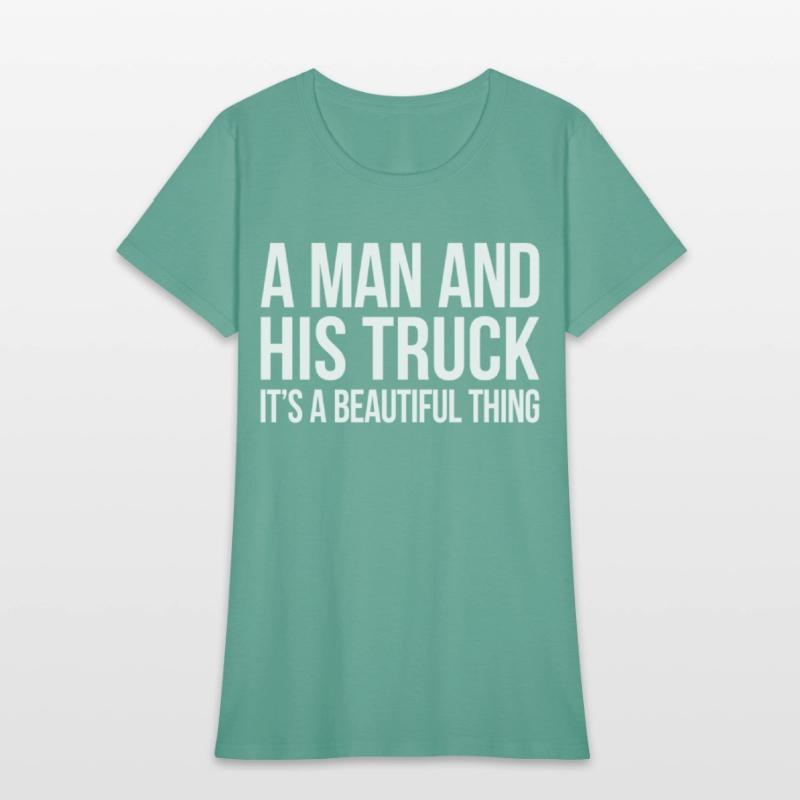 A And His Truck It'S A Beautiful Thing