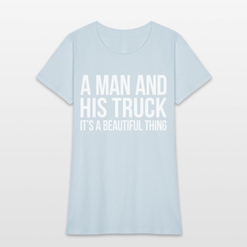 A And His Truck It'S A Beautiful Thing