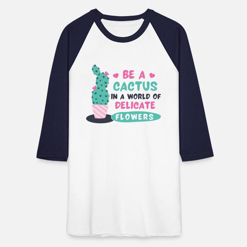 Be A Cactus In A World Of Delicate Flowers