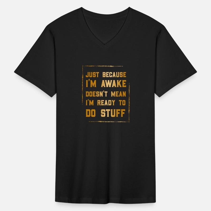 Because I'm Awake Doesn't Mean I'm Ready To Things