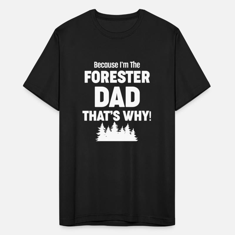 Because I'm The Forester Dad That's Why! Arborist