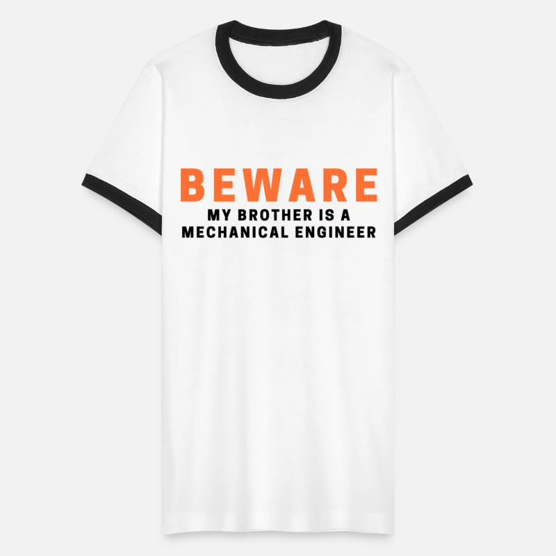 Beware My Brother Is A Mechanical Engineer