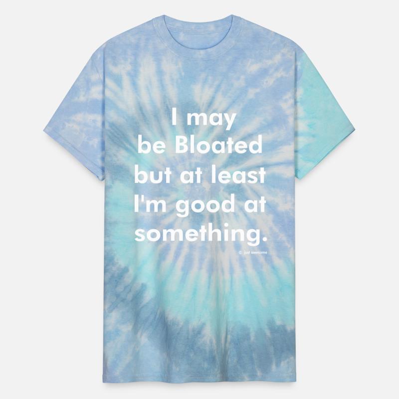 Bloated But At Least I'm Good At Something