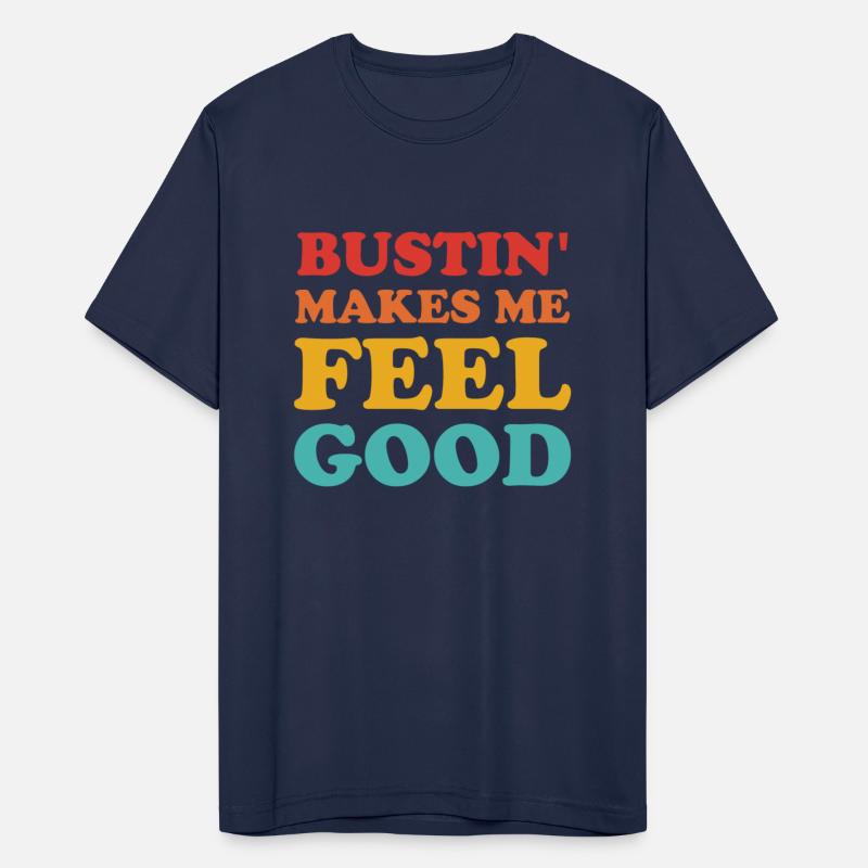 Bustin' Makes Me Feel Good