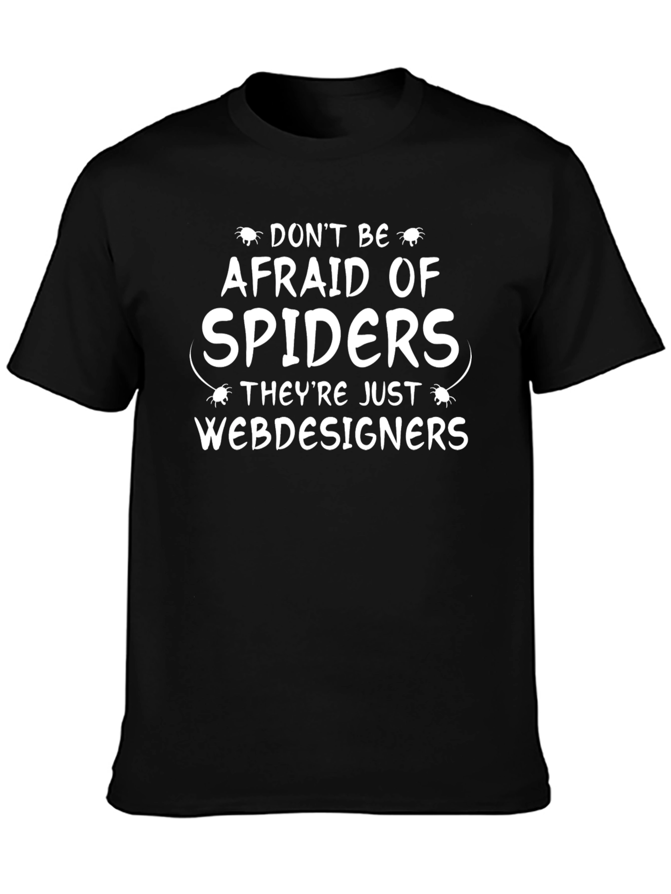 Dont Be Afraid of Spiders Graphic Tee