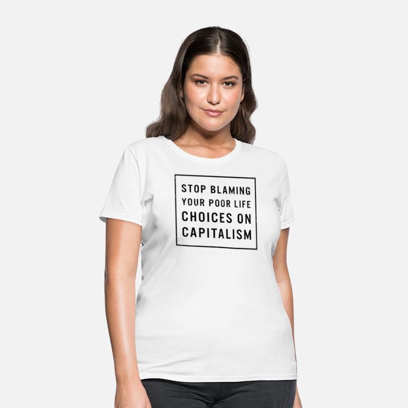 Capitalism Shirt, Stop Blaming Your Poor Life