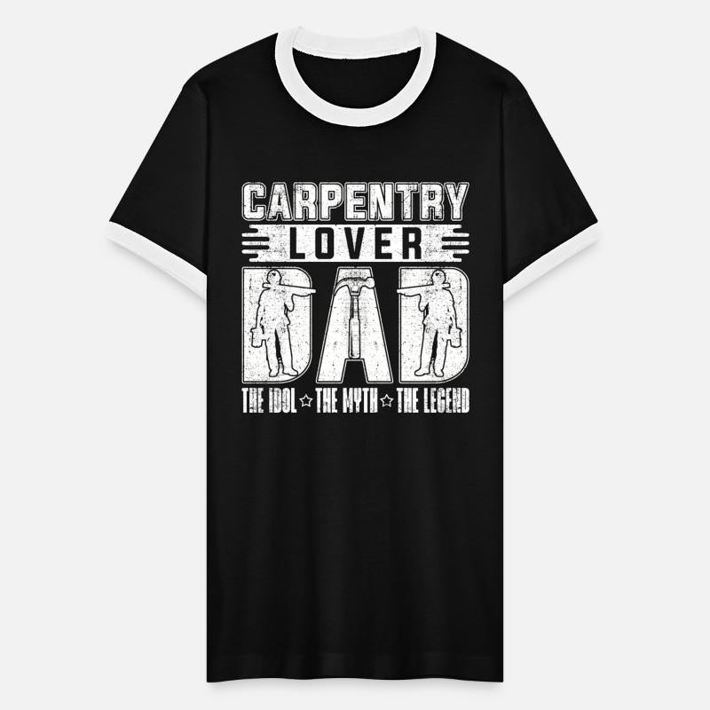 Carpentry Lover Dad The Idol The Myth Carpenter