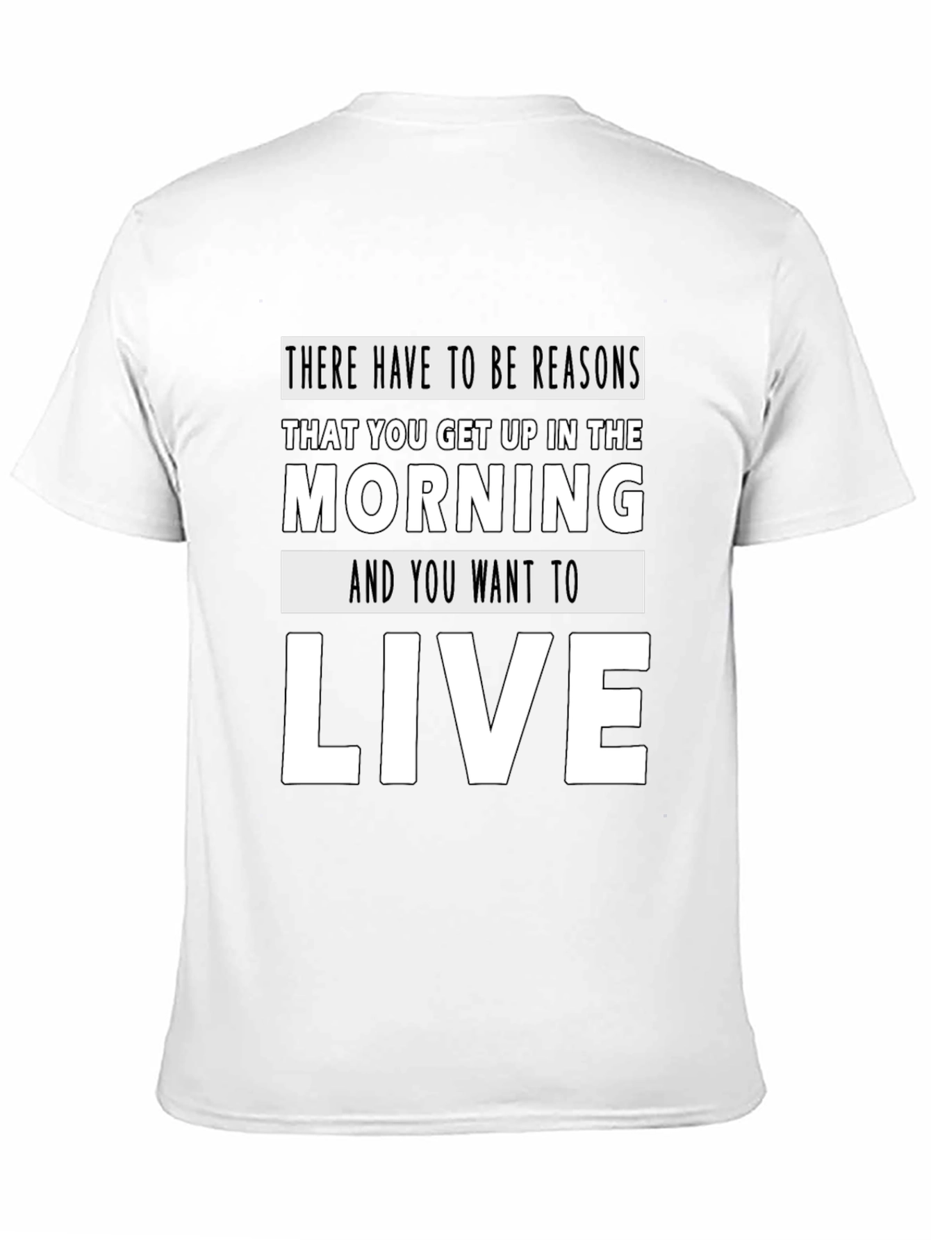 Motivational Reasons to Live Graphic Tee