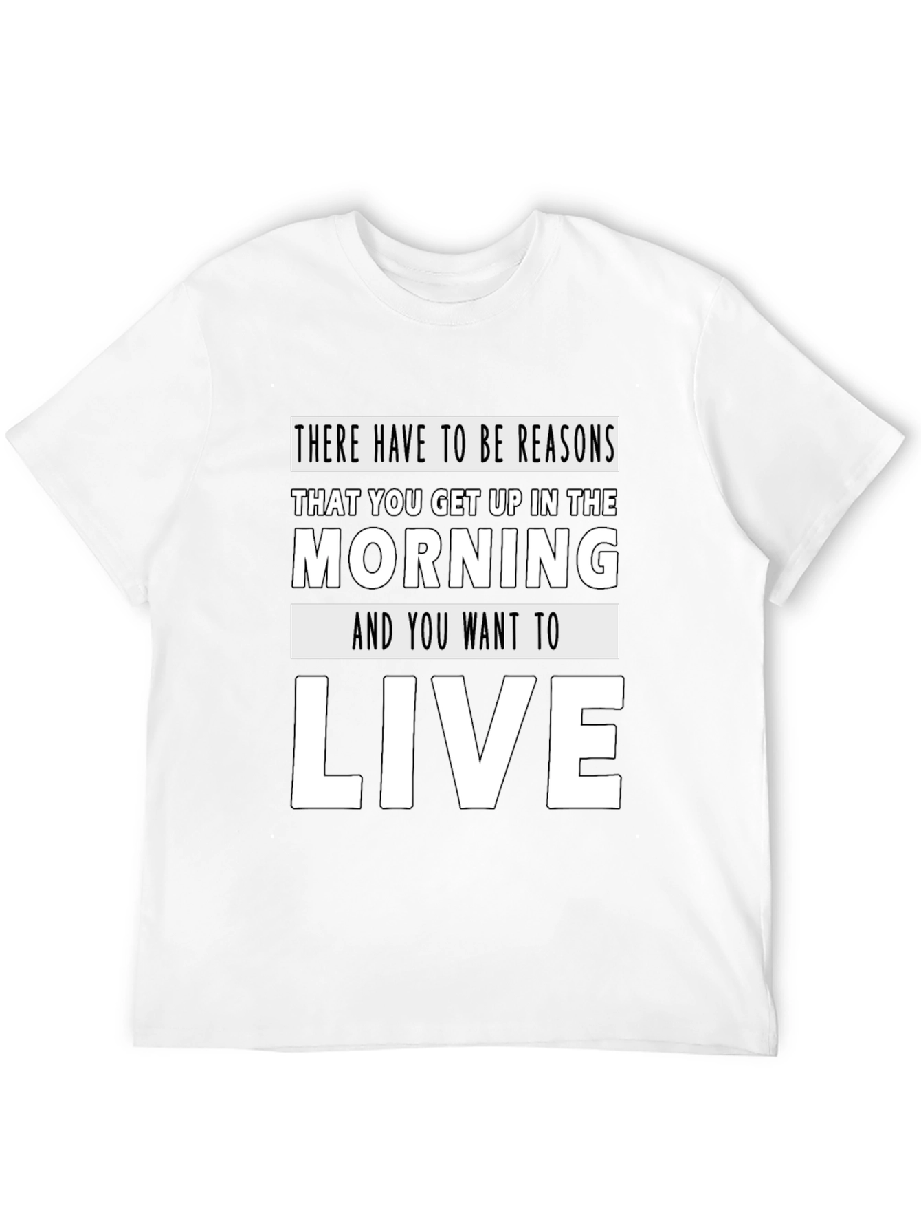Motivational Reasons to Live Graphic Tee