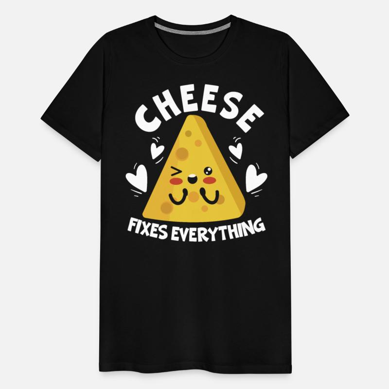 Cheese Fixes Everything Cheesy Food Lover Foodie