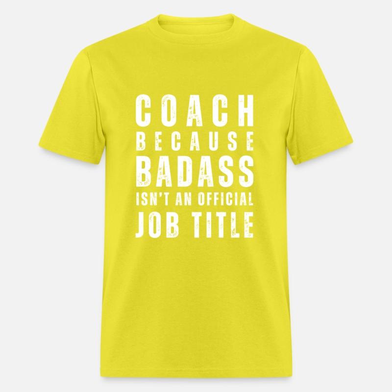 COACH BECAUSE BADASS ISN'T A JOB TITLE