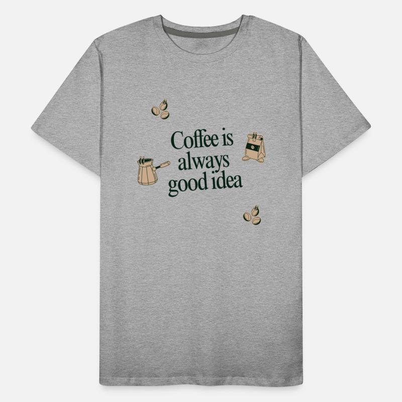 Coffee Is Always a Good Idea – Coffee Lover