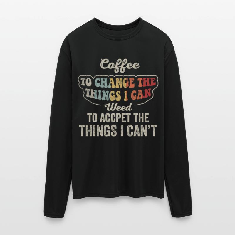 Coffee To Change The Things I Can Weed To Accept