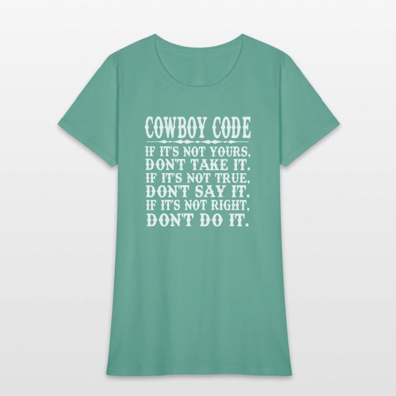 Cowboy Code If It's Not Yours, Don't Take It.