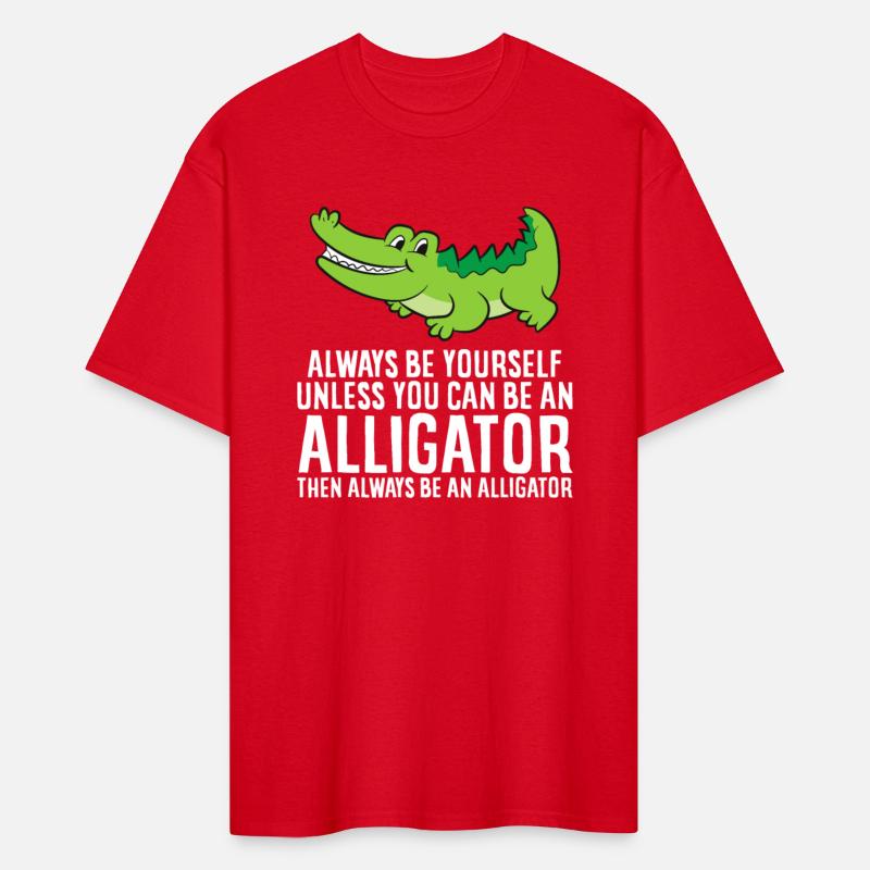 Crocodile Always Be Yourself Unless You Can Be And