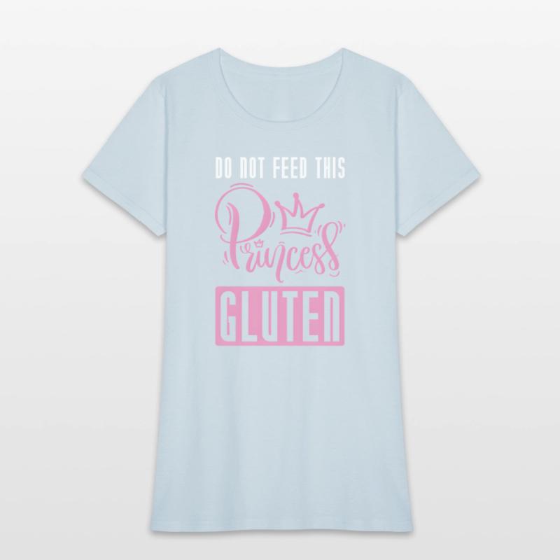 Do Not Feed This Princess Gluten Celiac Gluten Fre