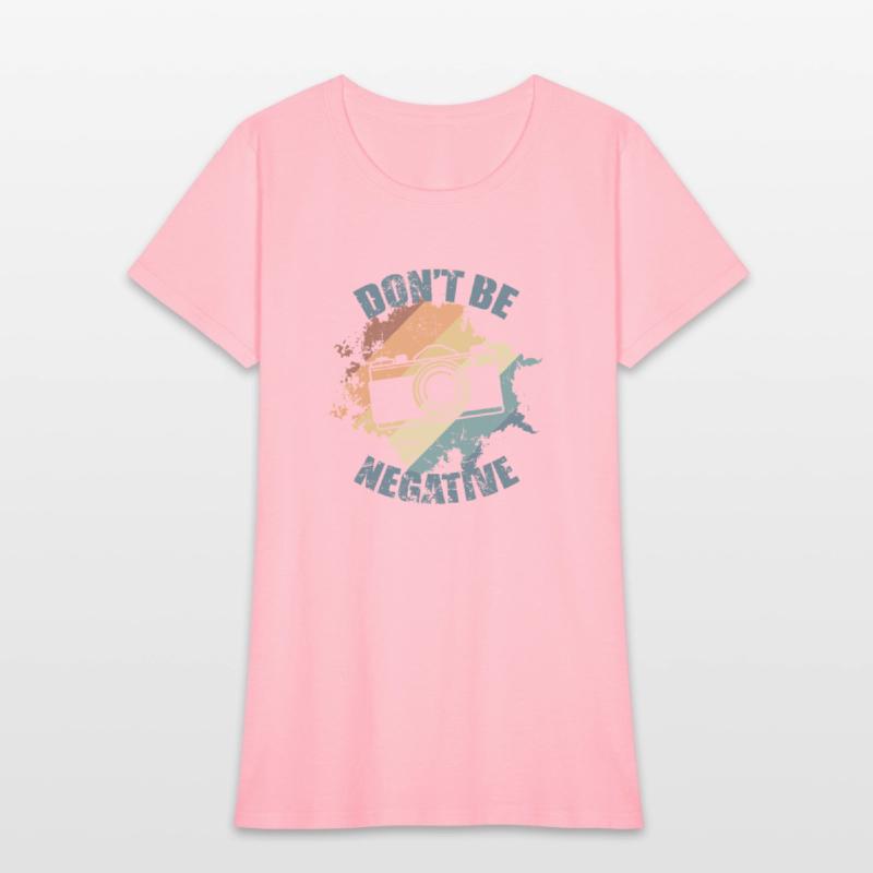 Don't be Negative Photo Camera Photographer