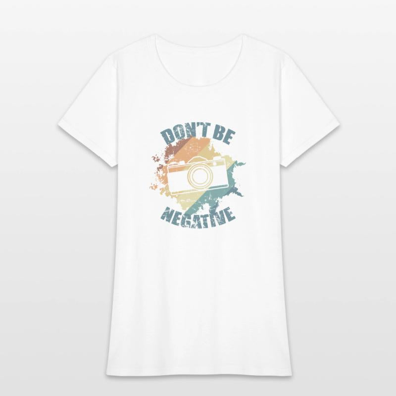 Don't be Negative Photo Camera Photographer