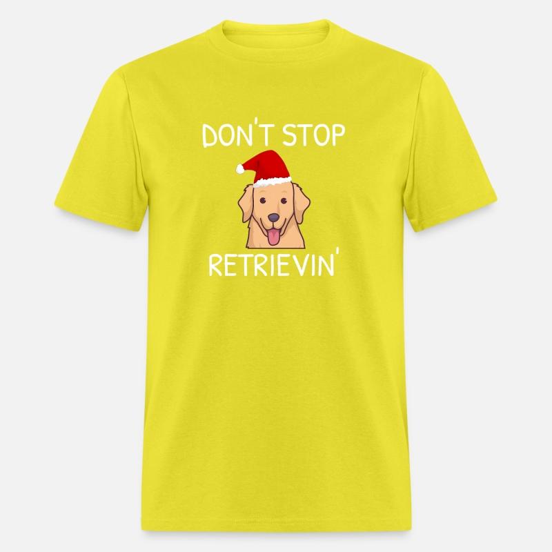 Don'T Stop Retrieving Golden Retriever