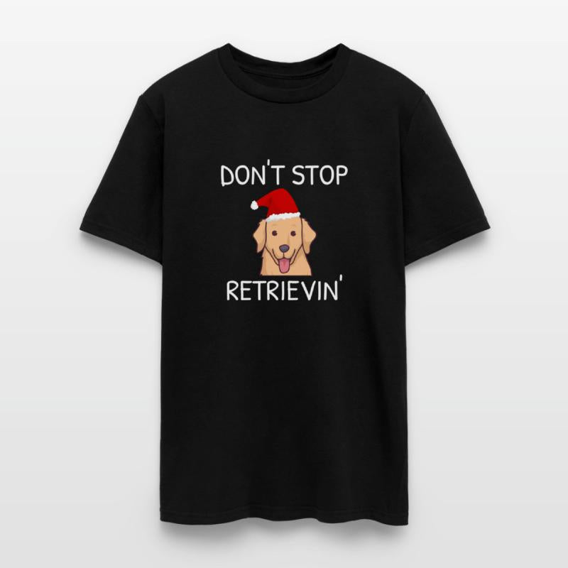 Don'T Stop Retrieving Golden Retriever