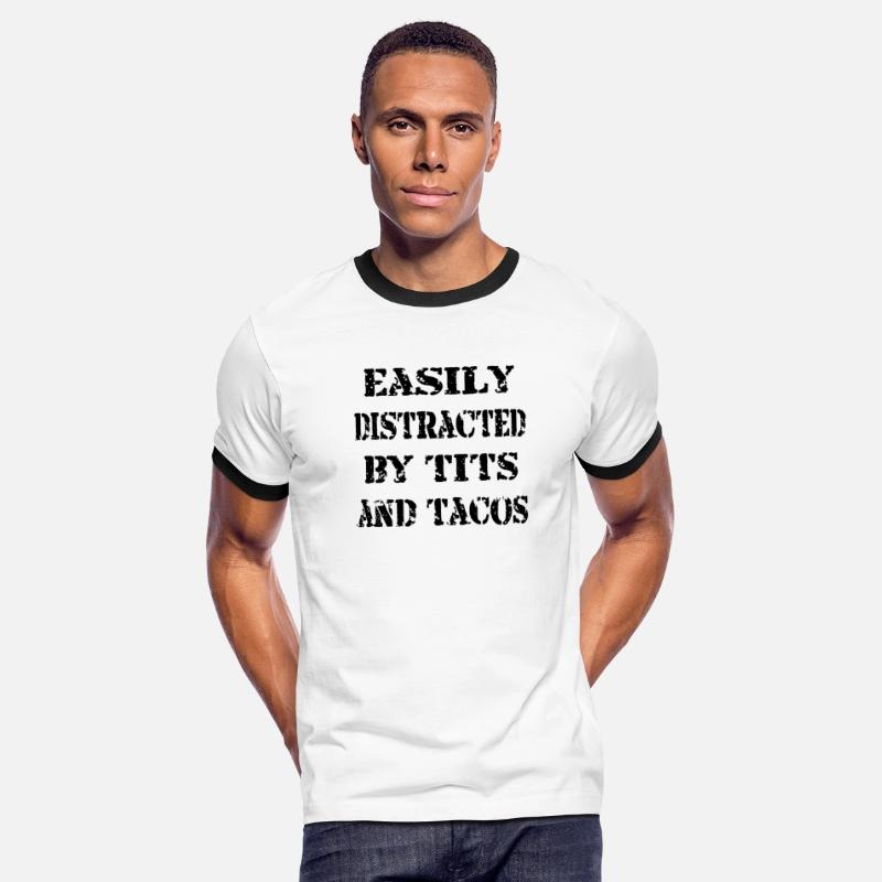 Easily Distracted By Tits And Tacos ©