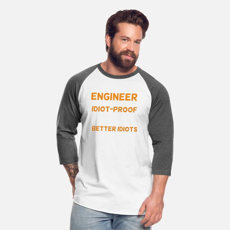 Engineering Engineer I Try To Make Things Idiot