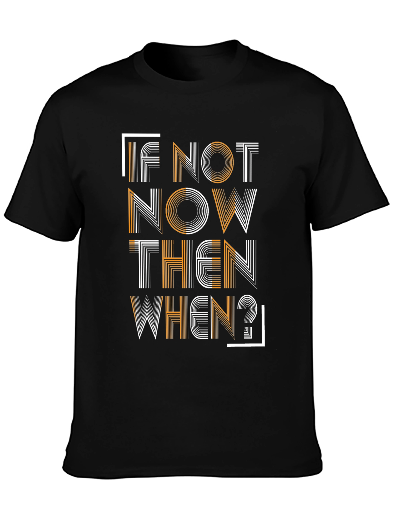 Motivational T-Shirt: If Not Now Then When?