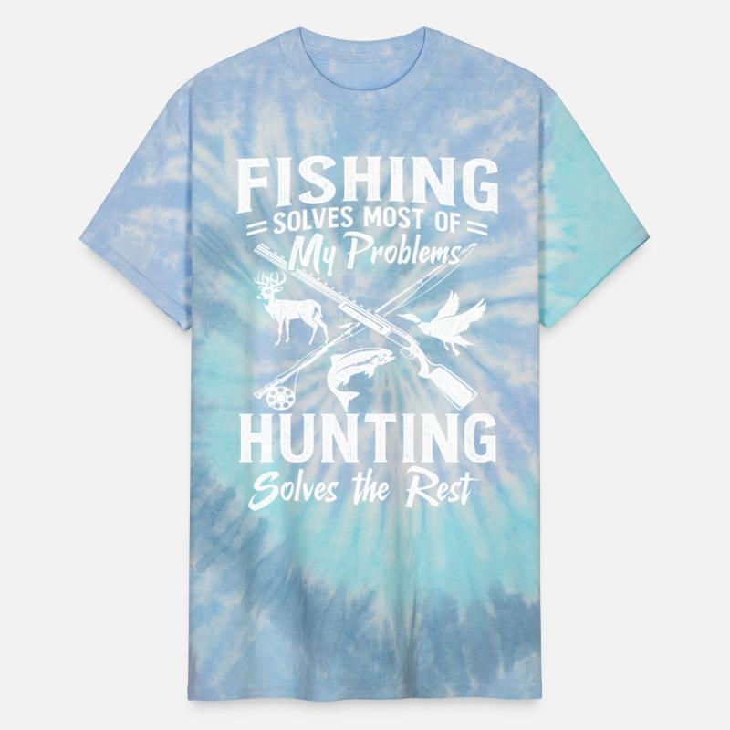 Fishing Solves Most Of My Problems Hunting Solves