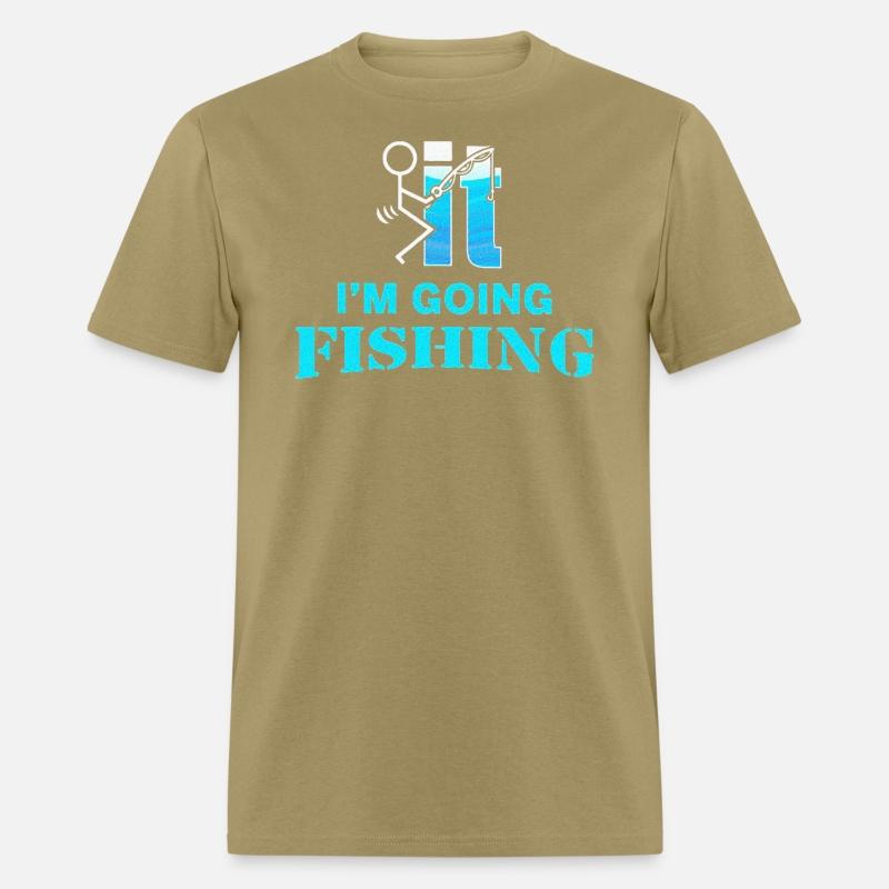 Fuck It I'm Going Fishing