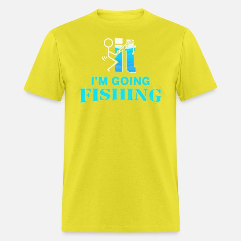 Fuck It I'm Going Fishing