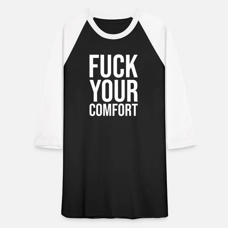 fuck your comfort