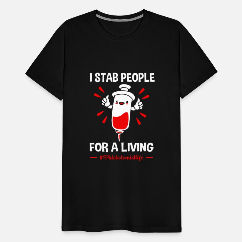 Funny Phlebotomist Life I Stab People For A Living