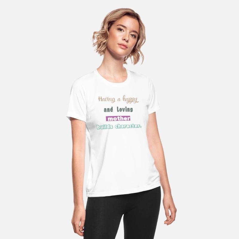 Funny shirt Having a happy mother builds character