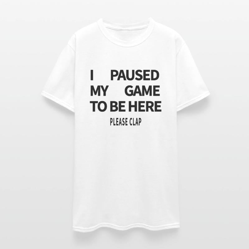 Gamer Humor – I Pause My Game Just To Be Here