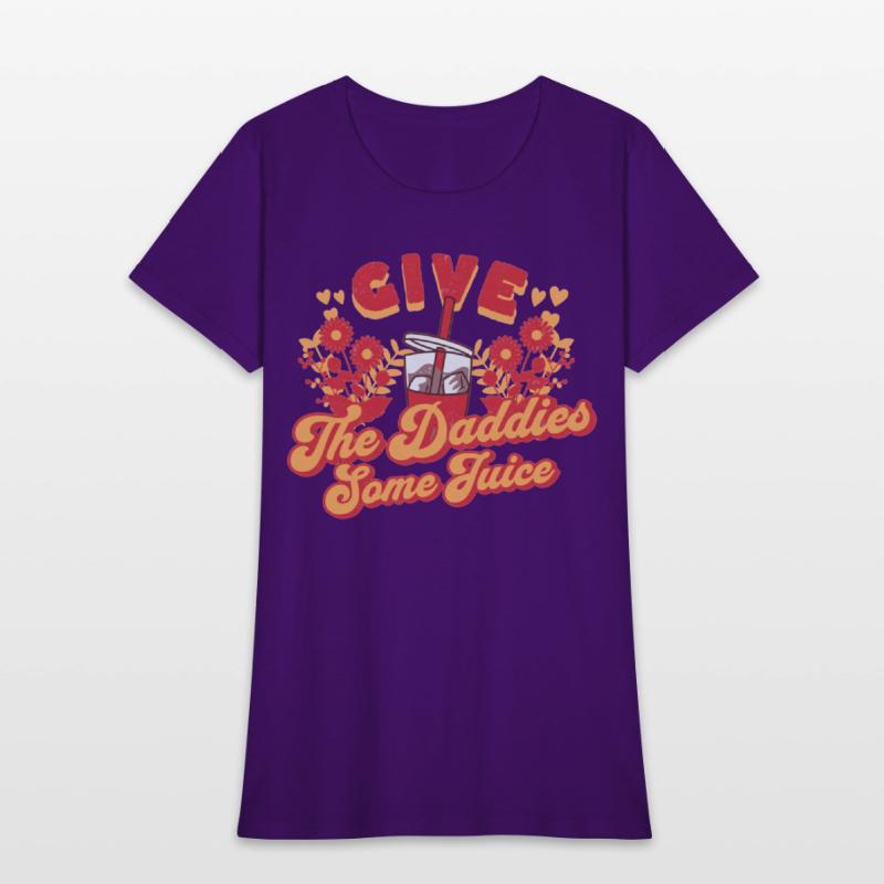 Give The Daddies Some Juice Cute Vintage